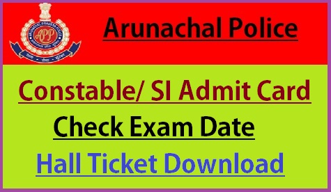 Arunachal Pradesh Police Admit Card 2021
